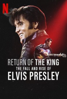 Return of the King The Fall and Rise of Elvis Presley ยุครุ่งเรืองและตกอับของเอลวิส เพรสลีย์  NETFLIX