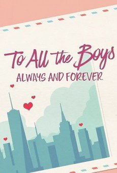 TO ALL THE BOYS: ALWAYS AND FOREVER | NETFLIX  แด่ชายทุกคนที่ฉันเคยรัก: ชั่วนิจนิรันดร์หน้า