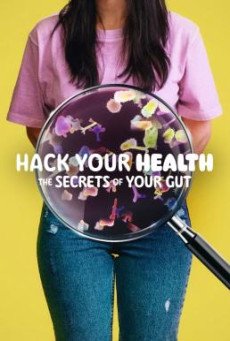 Hack Your Health The Secrets of Your Gut NETFLIX